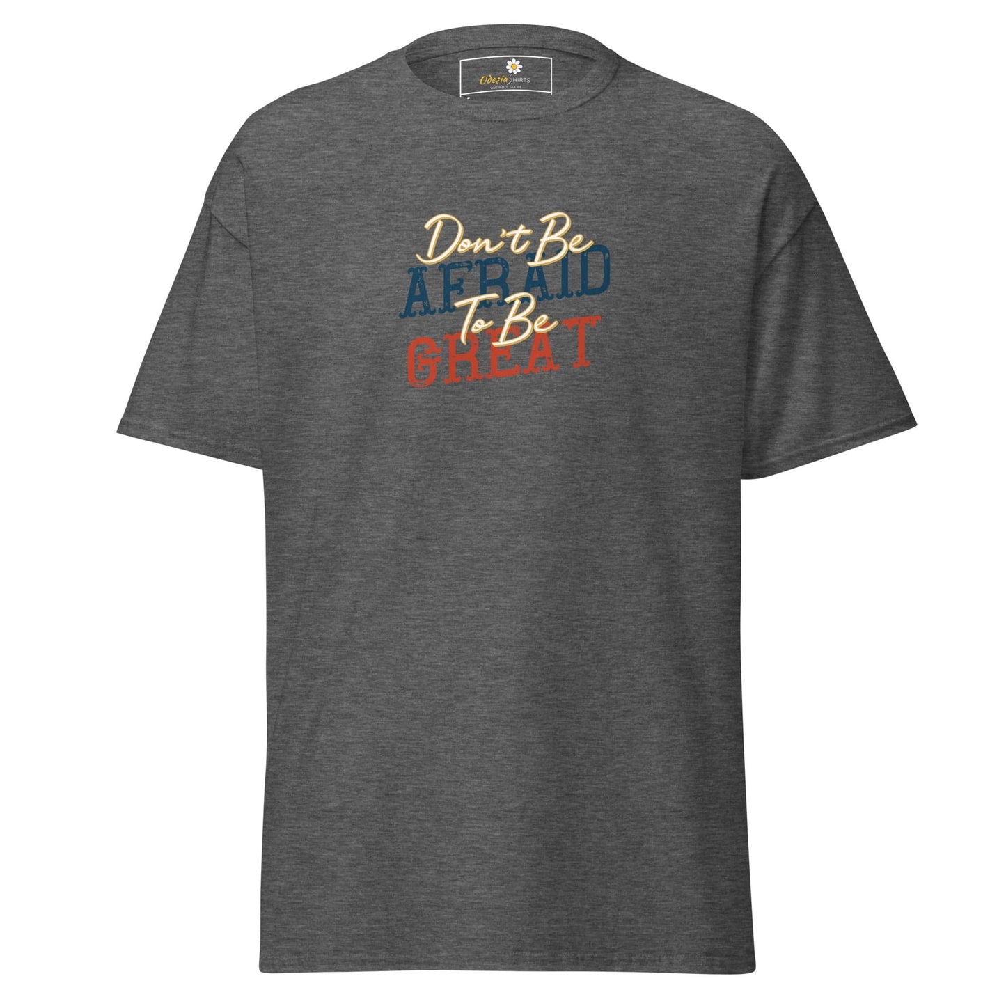 Unisex classic tee - TEXT DONT BE AFFRAID TO BE GREAT - REGULAR - Dark Heather / S